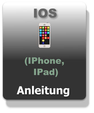 IOS Anleitung (IPhone,  IPad)
